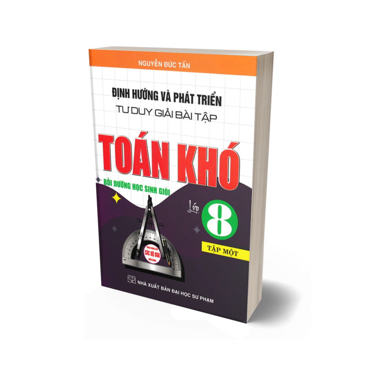 Định Hướng Và Phát Triển Tư Duy Giải Bài Tập Toán Khó Lớp 8 Tập 1