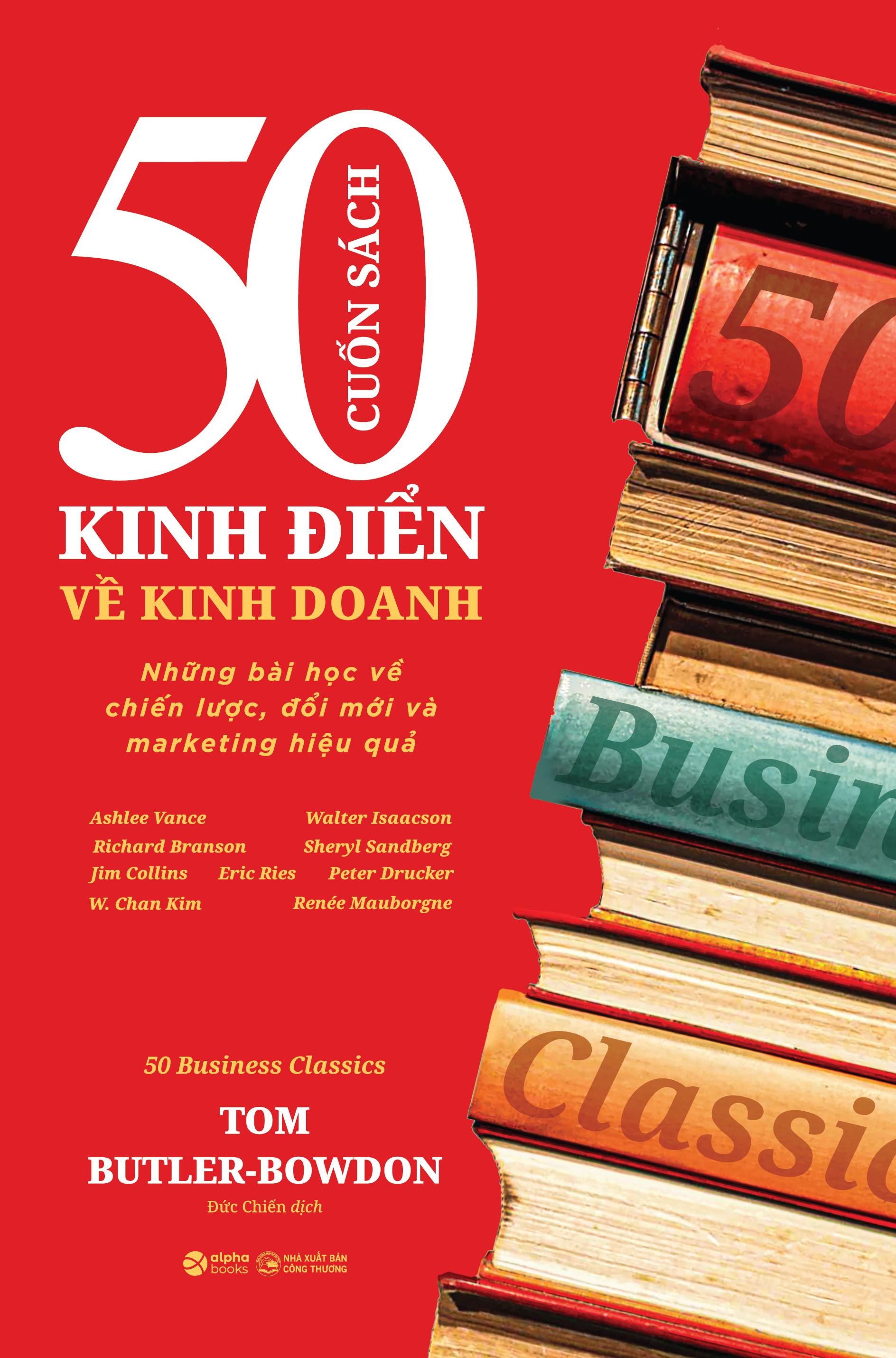Sách - 50 Cuốn Sách Kinh Điển Về Kinh Doanh - Những Bài Học Về Chiến Lược, Đổi Mới Và Marketing Hiệu Quả