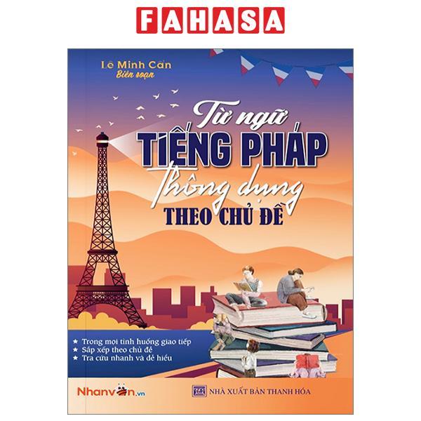 Từ Ngữ Tiếng Pháp Thông Dụng Theo Chủ Đề (Tái Bản 2024)