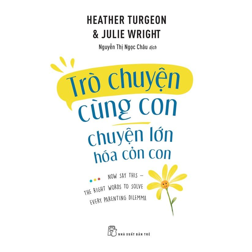 Sách - Trò Chuyện Cùng Con - Chuyện Lớn Hóa Chuyện Cỏn Con- NXB Trẻ