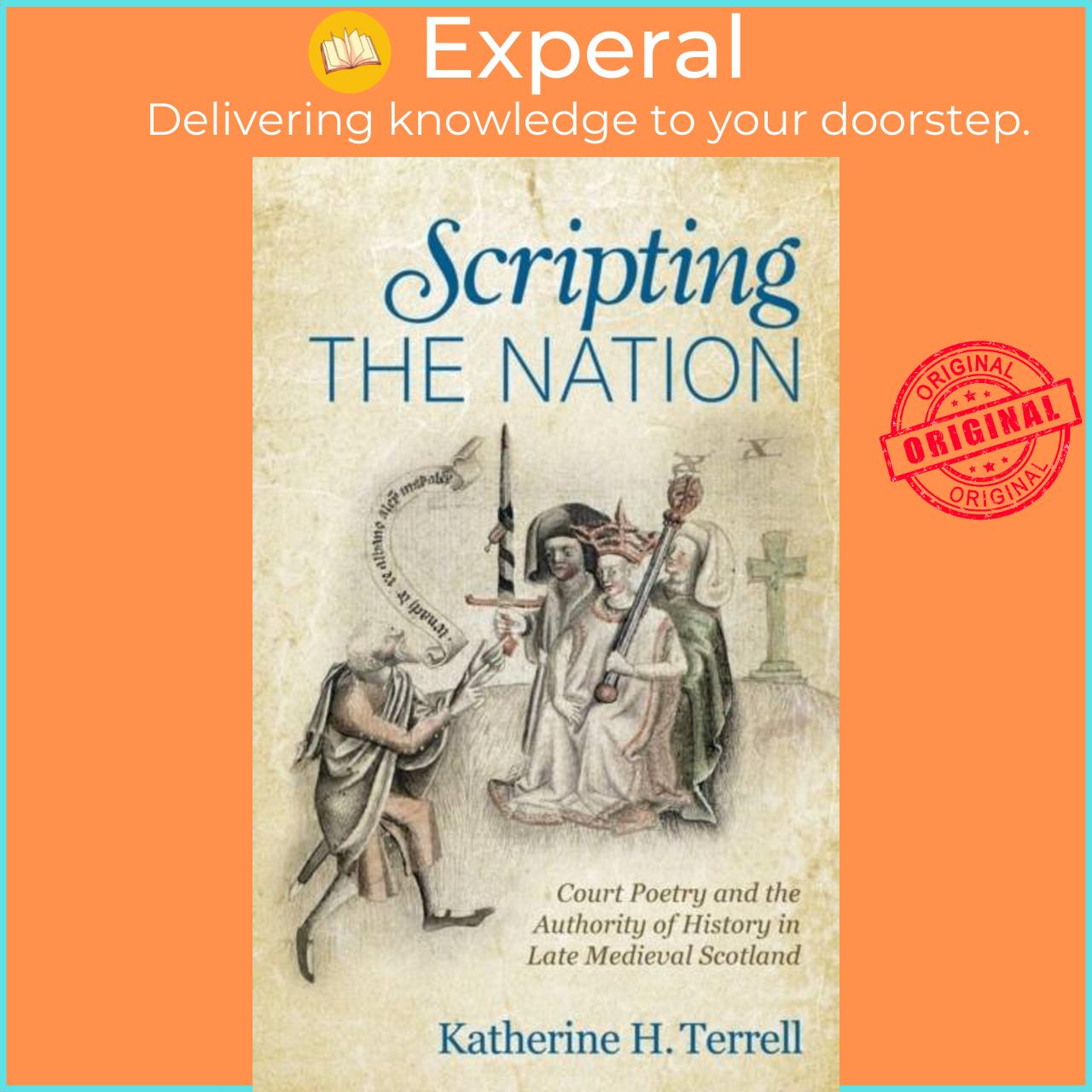 Sách - Scripting the Nation - Court Poetry and the Authority of History i by Katherine H Terrell (UK edition, hardcover)