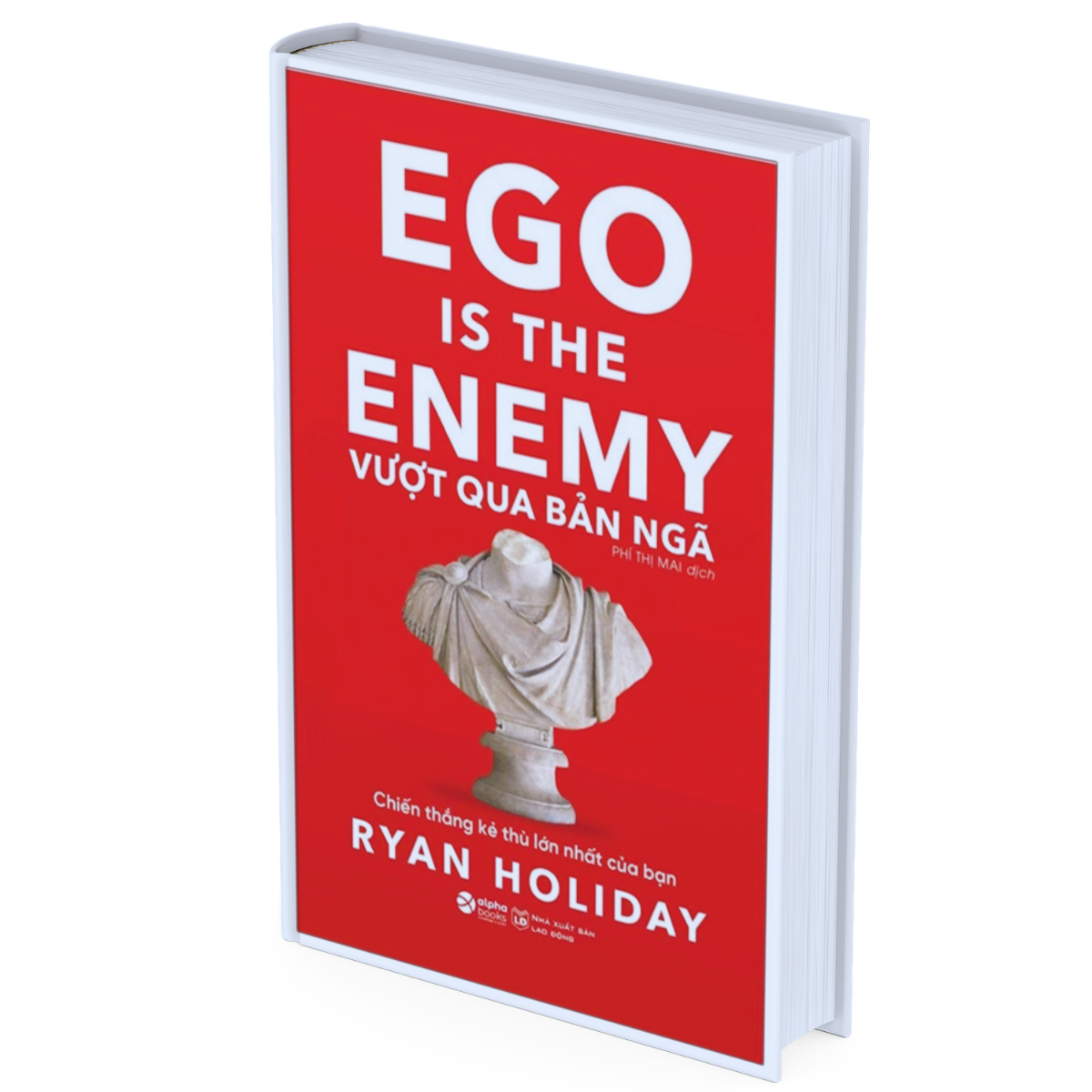 Vượt Qua Bản Ngã - Ego Is The Enemy - Ryan Holiday