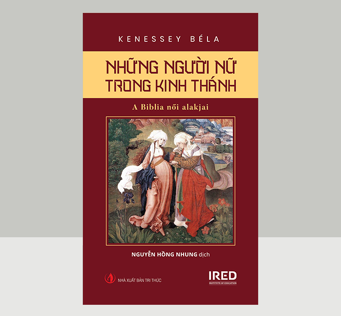 Sách Những Người Nữ Trong Kinh Thánh A Biblia ni alakjai – Kenessy Béla – IRED Books
