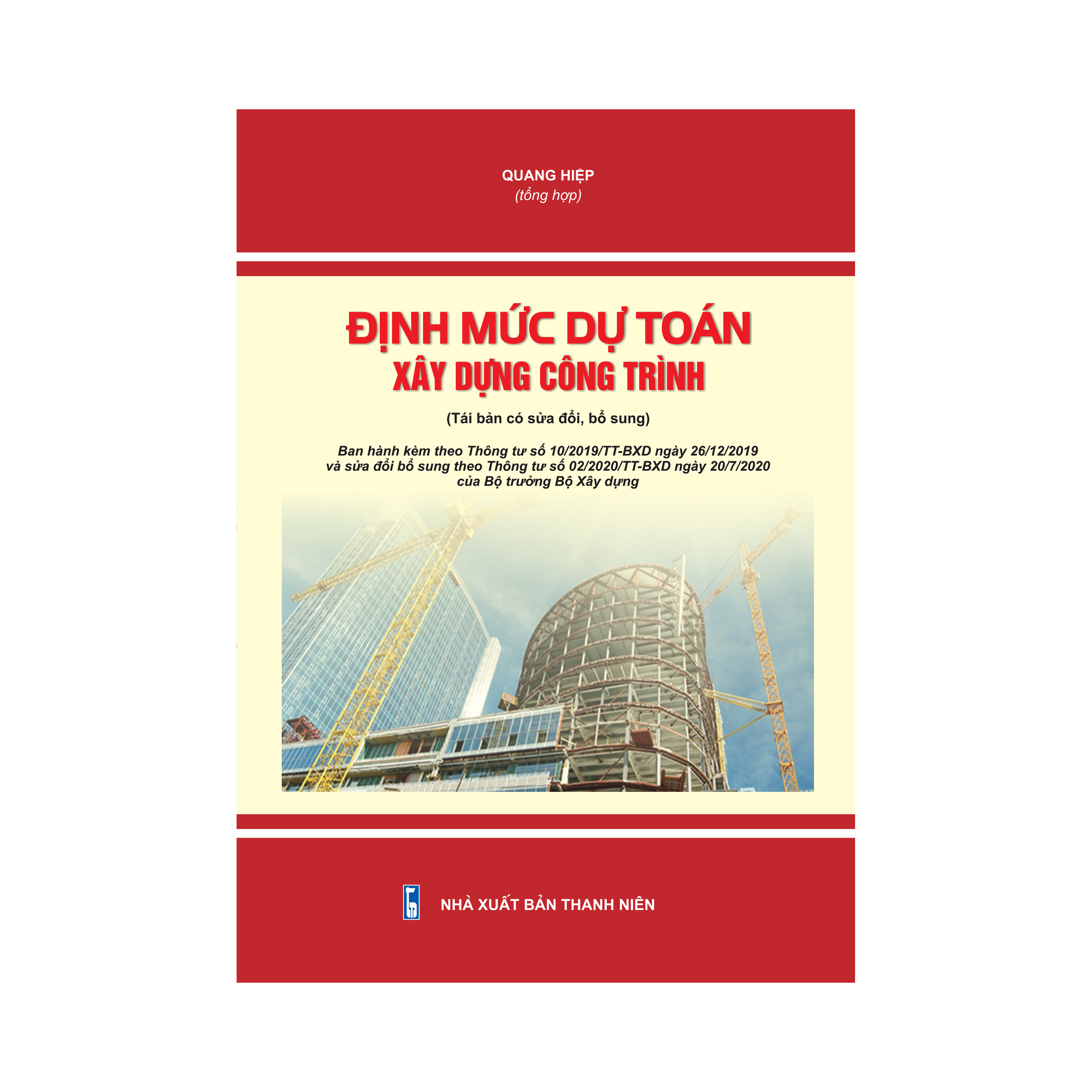 Định mức dự toán xây dựng công trình (tái bản có sửa đổi, bổ sung), (Thông tư số 10/2019/TT-BXD sửa đổi bổ sung theo thông tư số 02/2020/TT-BXD của Bộ Xây dựng)