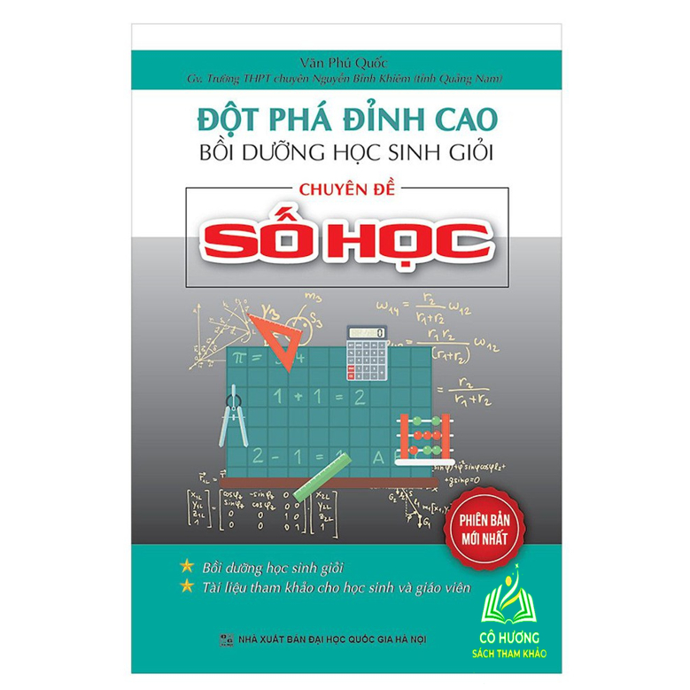 Sách - Đột Phá Đỉnh Cao Bồi Dưỡng Học Sinh Giỏi Chuyên Đề Số Học