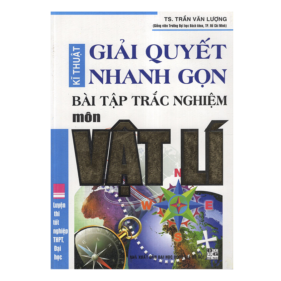 Kĩ Thuật Giải Quyết Nhanh Gọn Bài Tập Trắc Nghiệm Môn Vật Lí