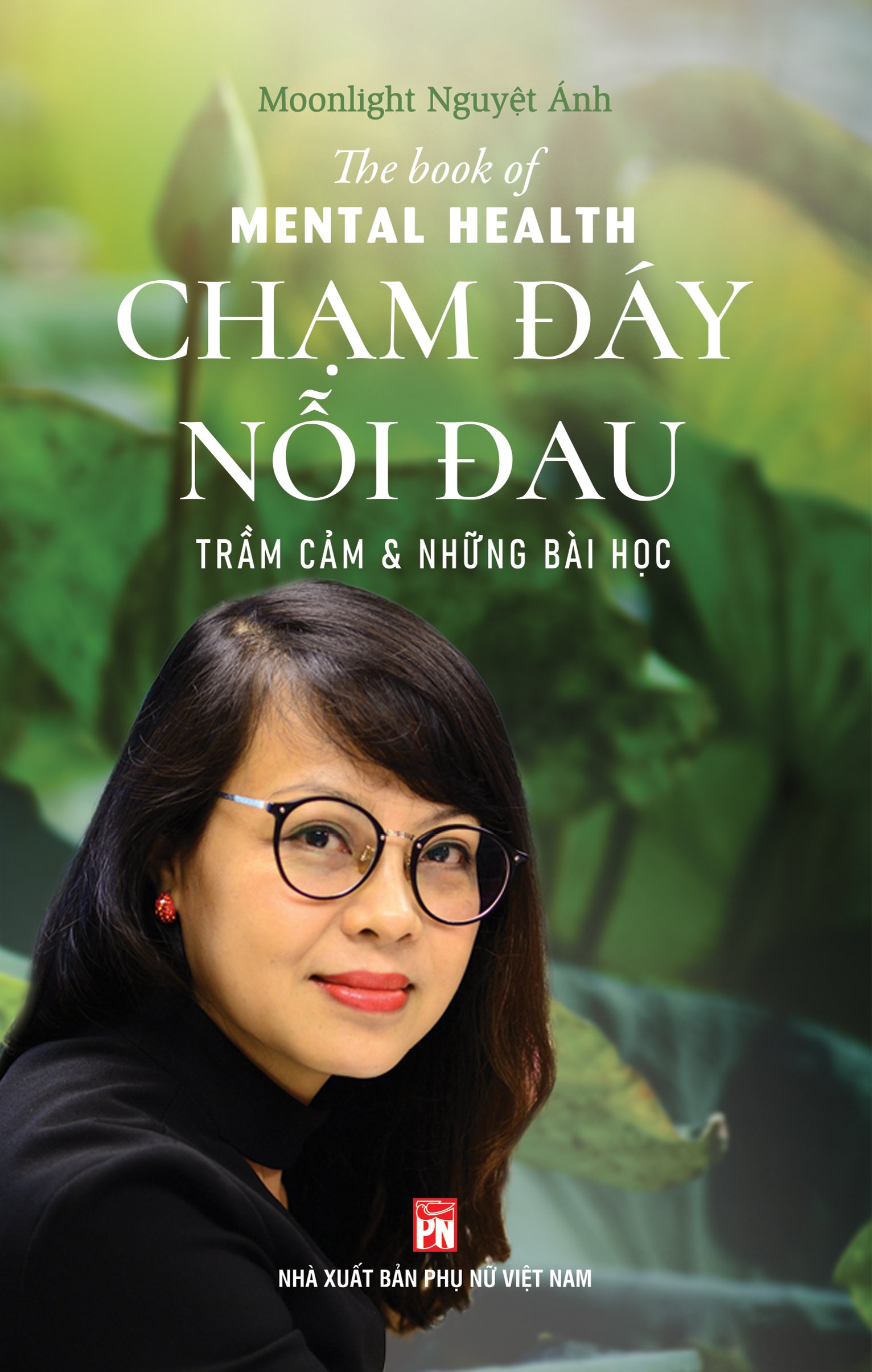 Chạm đáy nỗi đau - Trầm cảm và những bài học (Chữa lành bằng phương pháp thiền và những lời dạy từ đạo Phật) - Moonlight Nguyệt Ánh