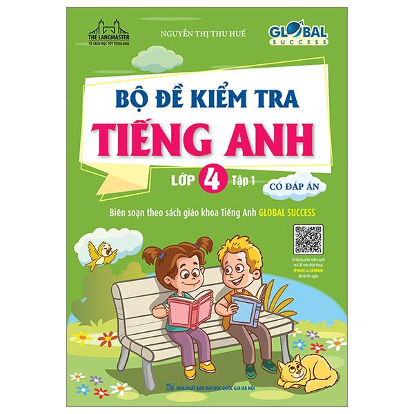 Global Success - Bộ Đề Kiểm Tra Tiếng Anh Lớp 4 - Tập 1 - Có Đáp Án