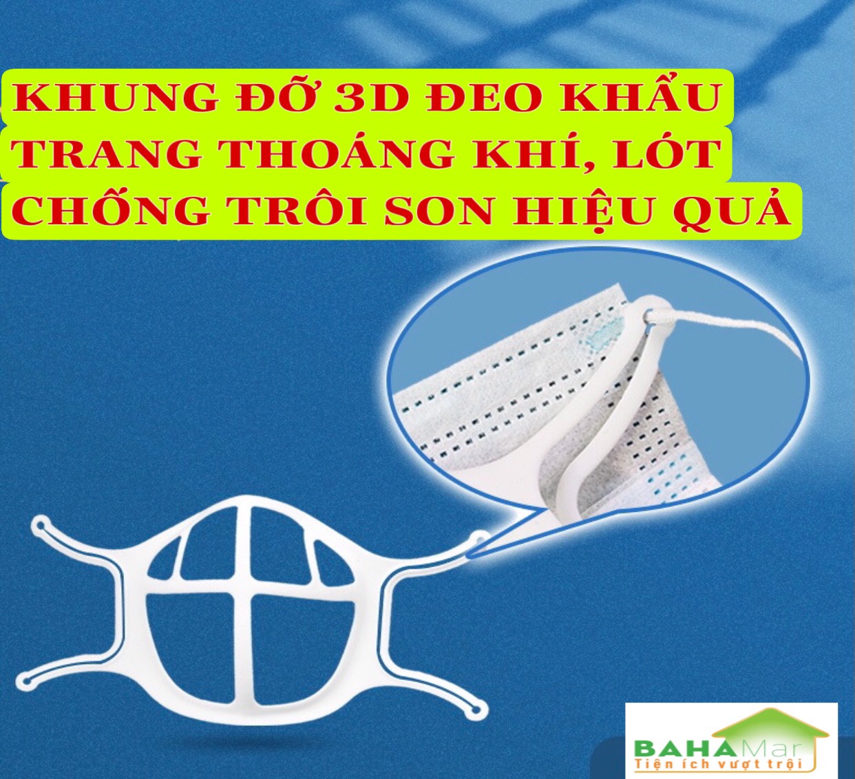 KHUNG ĐỠ 3D ĐEO KHẨU TRANG THOÁNG KHÍ, LÓT CHỐNG TRÔI SON HIỆU QUẢ &quot;BAHAMAR&quot; Giá đỡ  3D được thiết kế vừa vặn với khuôn mặt của sống mũi, giúp thở êm ái.