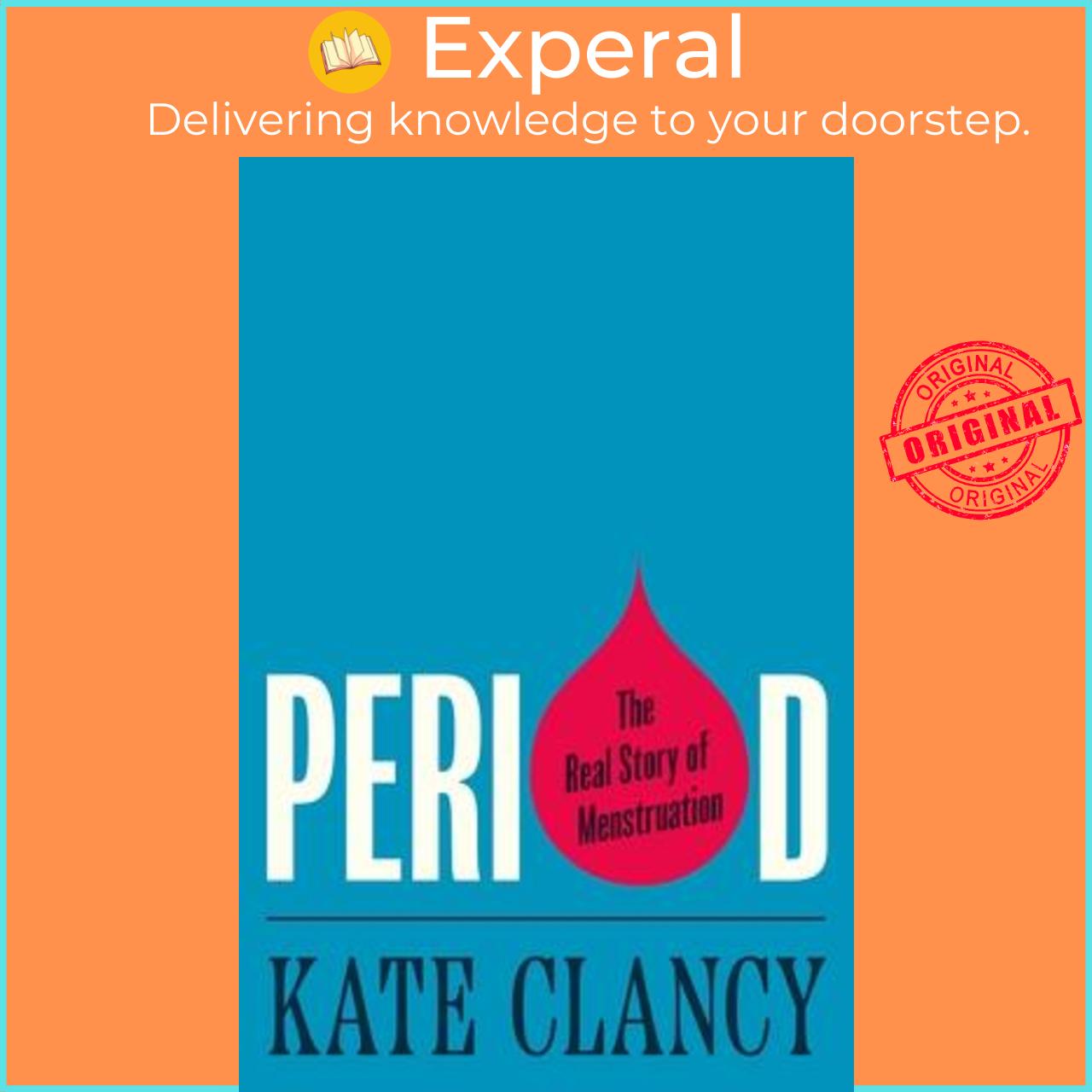 Sách - Period : The Real Story of Menstruation by Kate Clancy
