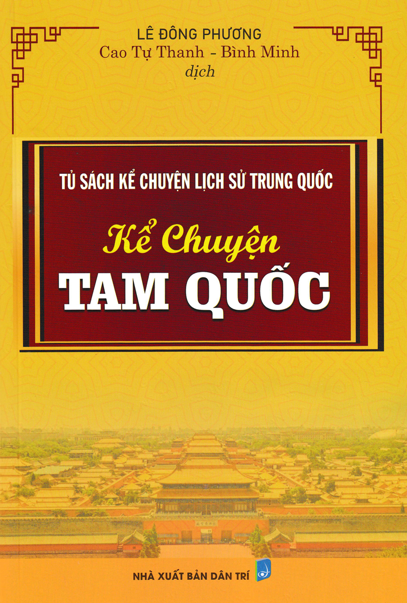 TỦ SÁCH KỂ CHUYỆN LỊCH SỬ TRUNG QUỐC : KỂ CHUYỆN TAM QUỐC