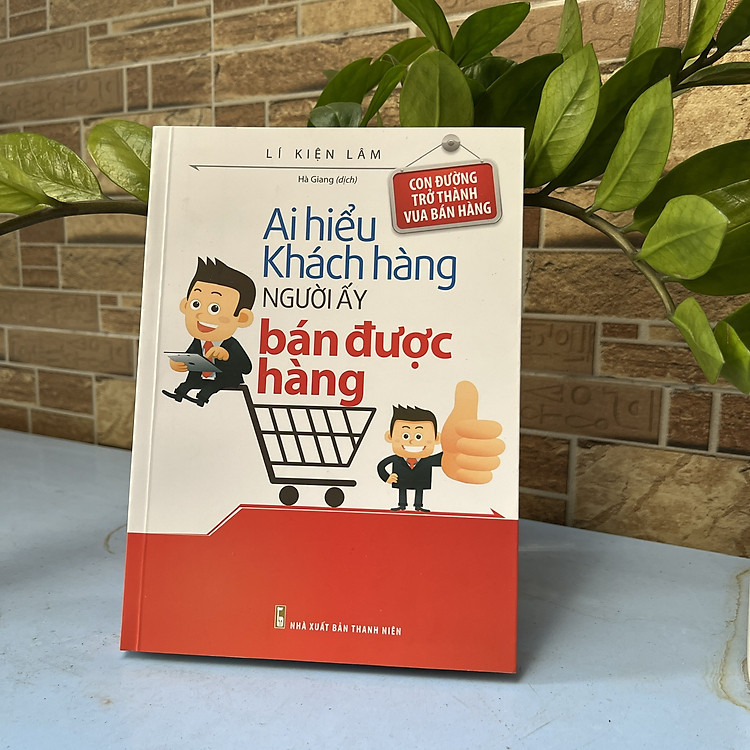 Sách: Ai Hiểu Khách Hàng Người Ấy Bán Được Hàng