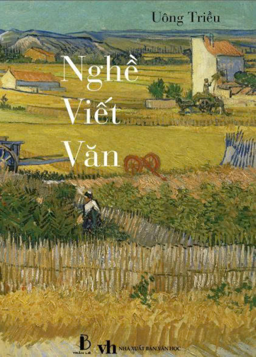 NGHỀ VIẾT VĂN - Uông Triều - Trần Lê Books – Nxb Văn Học