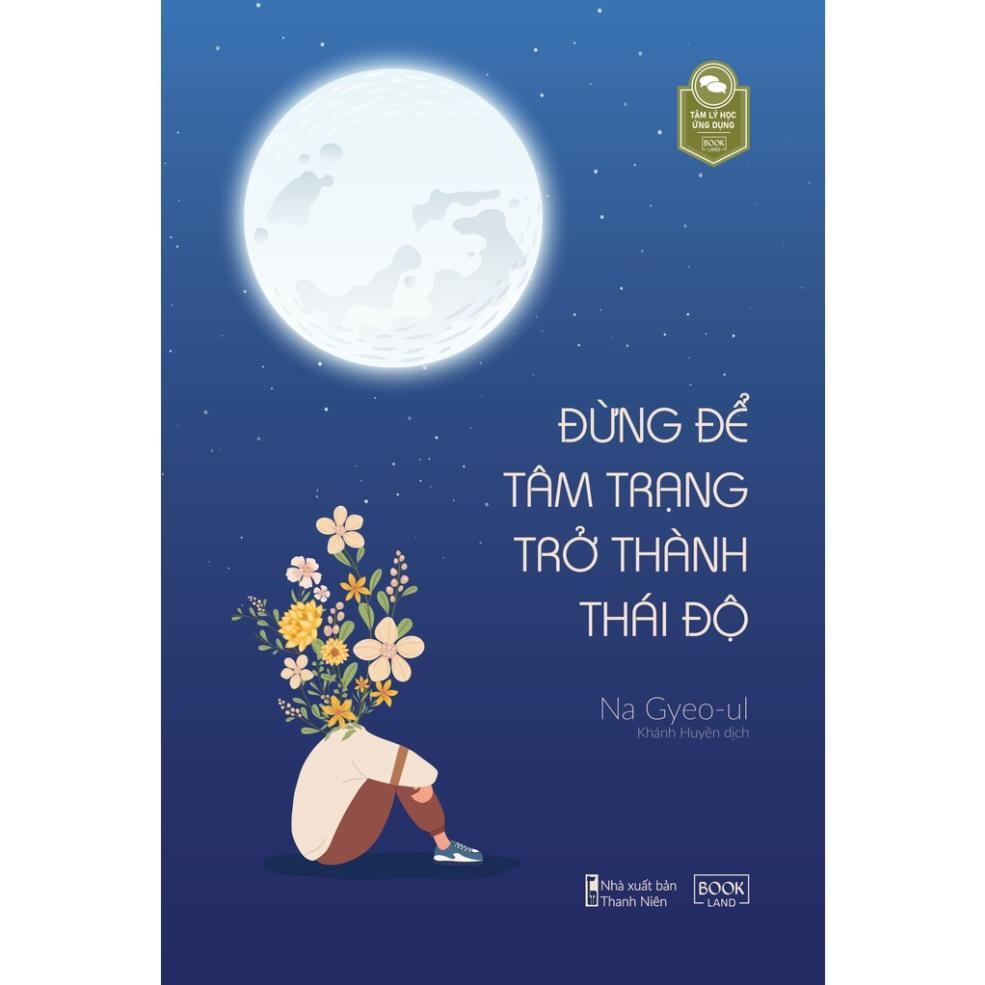 Sách - Đừng Để Tâm Trạng Trở Thành Thái Độ - Na Gyeo-ul - Bản Quyền