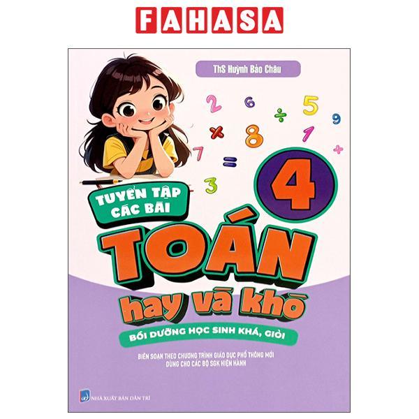 Sách - Tuyển Tập Các Bài Toán Hay Và Khó 4 - Bồi Dưỡng Học Sinh Khá, Giỏi