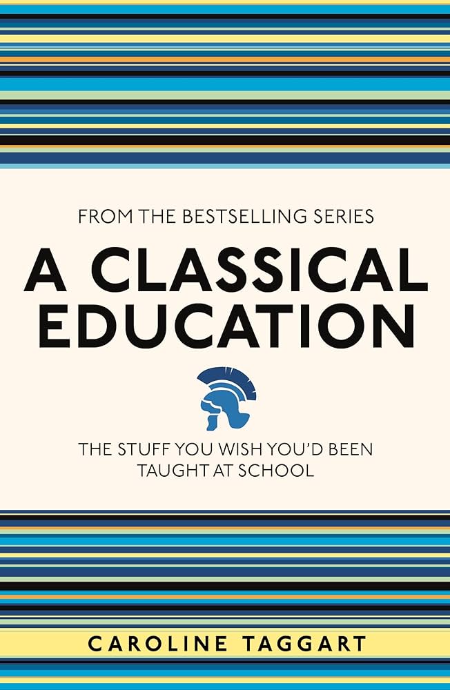 Sách - A Classical Education: The Stuff You Wish You'd Been Taught at School by Caroline Taggart