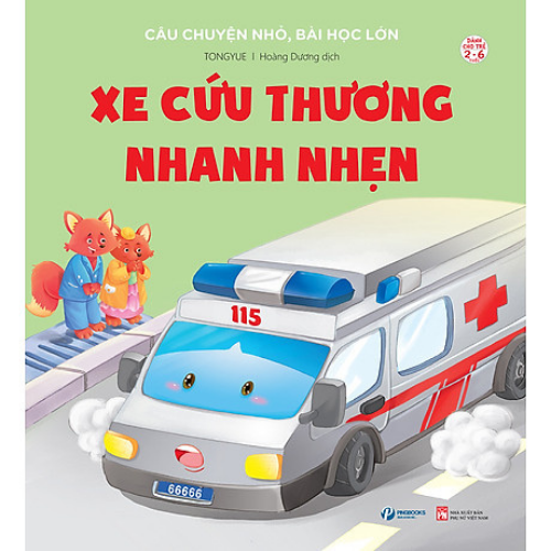 Xe Cứu Thương Nhanh Nhẹn - Câu Chuyện Nhỏ, Bài Học Lớn - Dành Cho Trẻ Từ 2-6 Tuổi