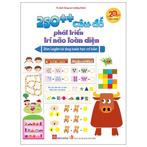 Sách - 250++ Câu Đố Phát Triển Trí Não Toàn Diện - Rèn Luyện Tư Duy Toán Học Cơ Bản