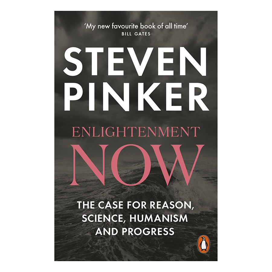 Enlightenment Now: The Case For Reason, Science, Humanism, And Progress