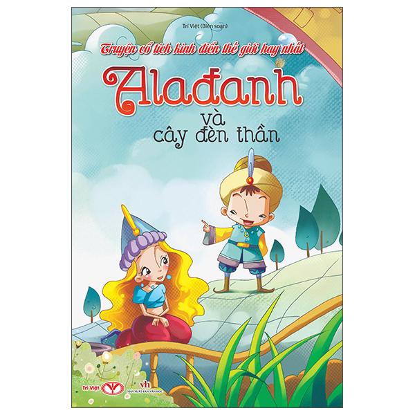 Sách - Truyện Cổ Tích Kinh Điển Thế Giới Hay Nhất - Alađanh Và Cây Đèn Thần