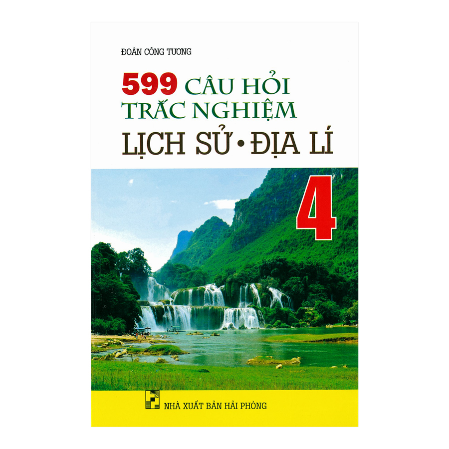 599 Câu Hỏi Trắc Nghiệm Lịch Sử - Địa Lí Lớp 4