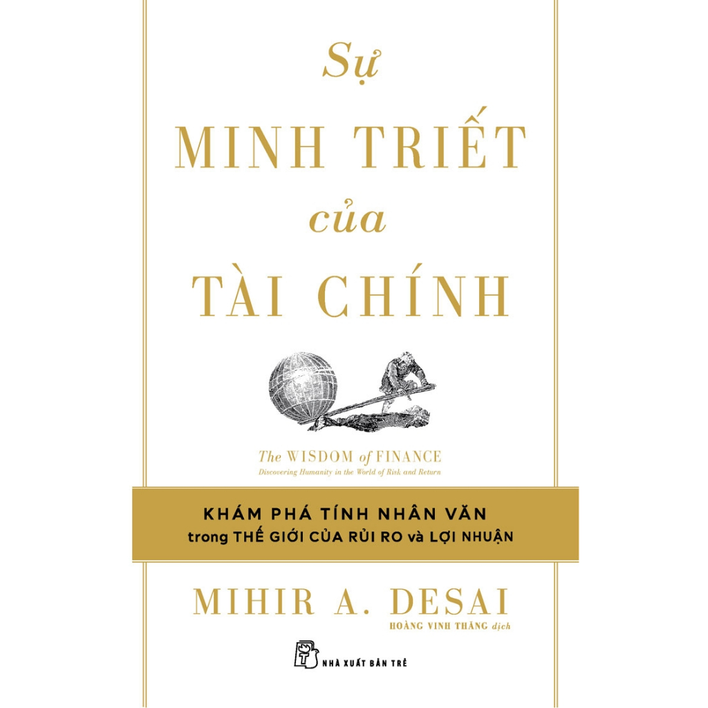Sách Kinh Tế- Kinh Doanh Hay- Sự Minh Triết Của Tài Chính - Đi Tìm Tính Nhân Văn Trong Thế Giới Của Rủi Ro Và Lợi Nhuận