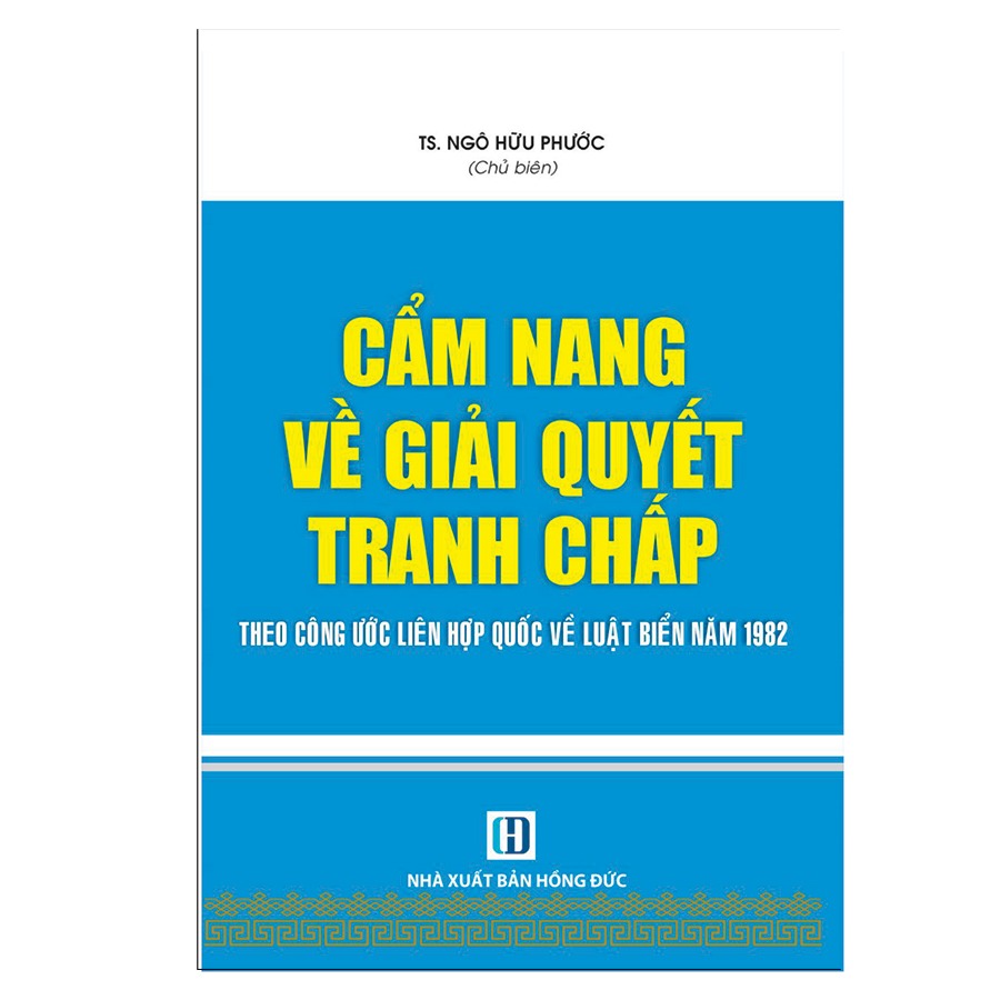 Cảm Nang Về Giải Quyết Tranh Chấp theo Công Ước Liên Hợp Quốc về Luật Biển năm 1982