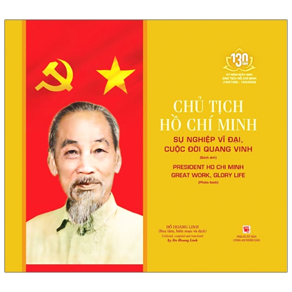Chủ Tịch Hồ Chí Minh: Sự Nghiệp Vĩ Đại Cuộc Đời Quang Vinh - President Ho Chi Minh - Great Work, Glory Life