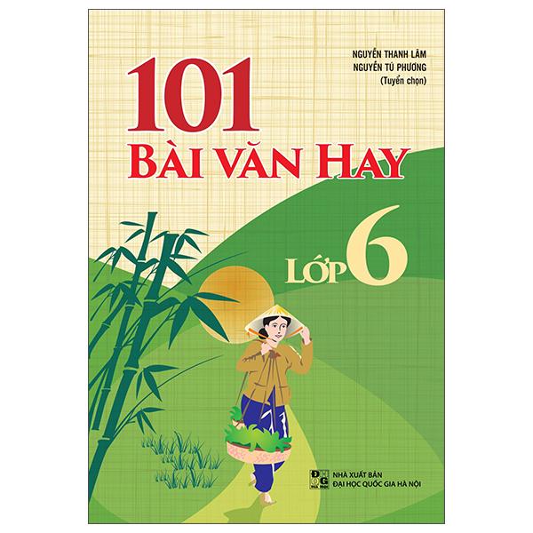 101 Bài Văn Hay Lớp 6 (Tái Bản)