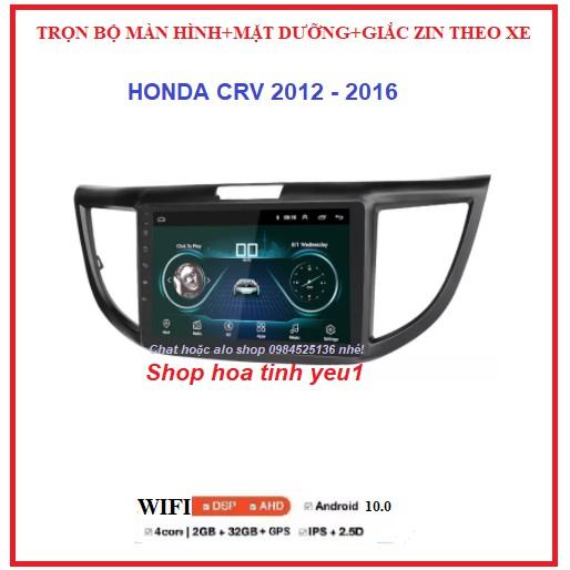 Combo Màn hình ANDROID xe HONDA CRV 2012-2016+mặt dưỡng,màn dùng SIM 4G hoặc wifi