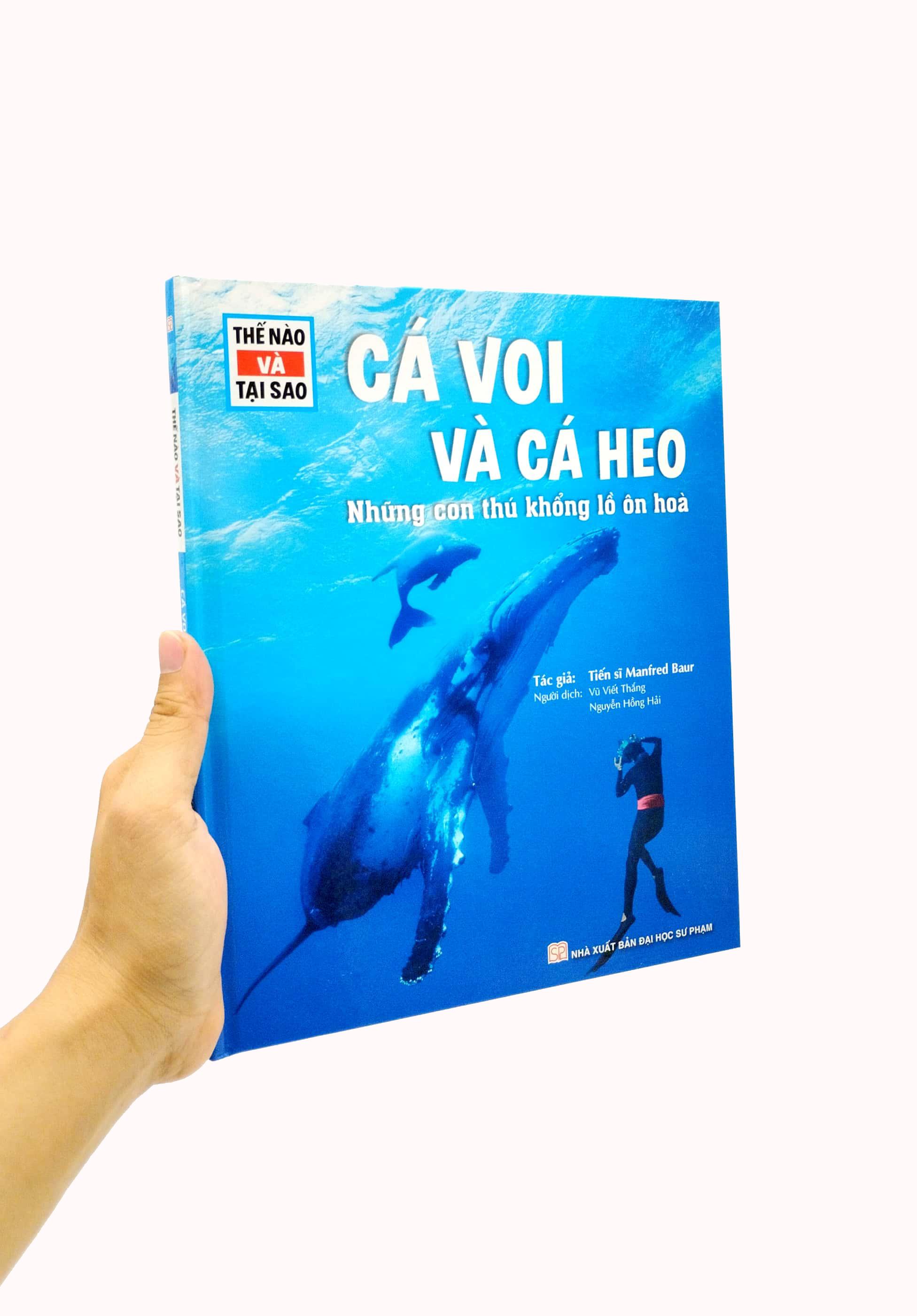 Thế Nào Và Tại Sao - Cá Voi Và Cá Heo - Những Con Thú Khổng Lồ Ôn Hòa - Bìa Cứng (Tái Bản 2023)