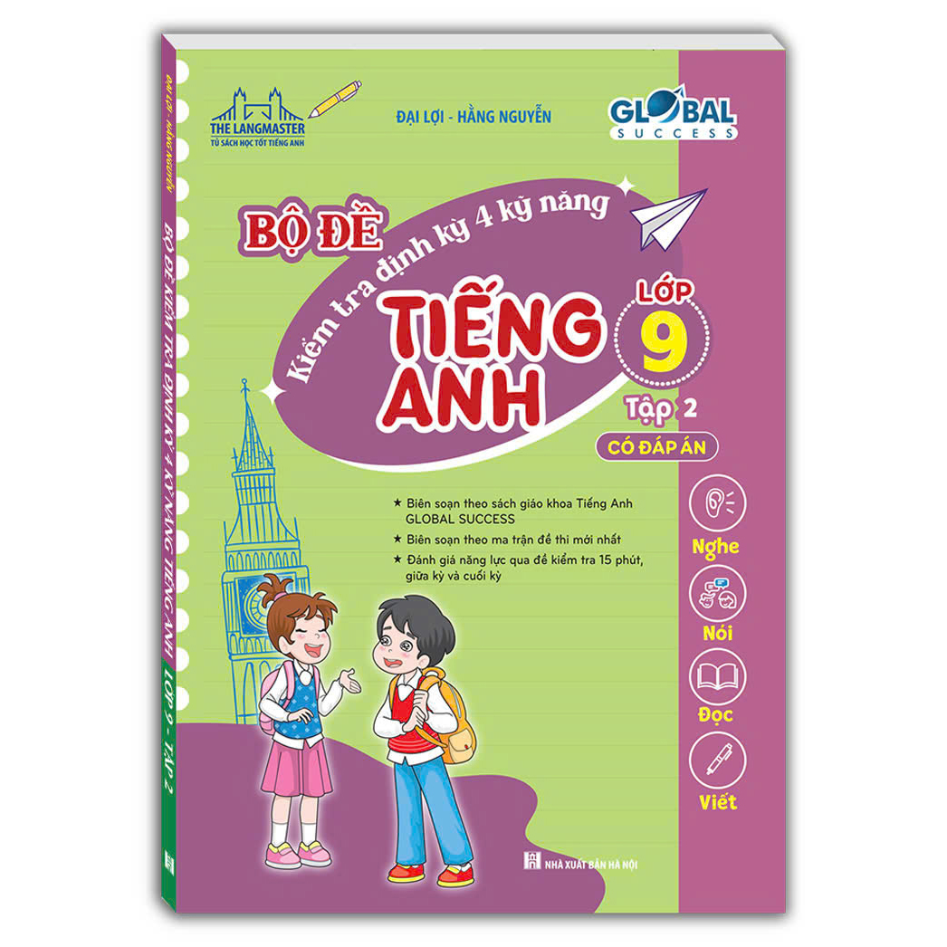 GLOBAL SUCCESS - Bộ đề kiểm tra định kỳ 4 kỹ năng tiếng Anh lớp 9 tập 2 (Có đáp án)