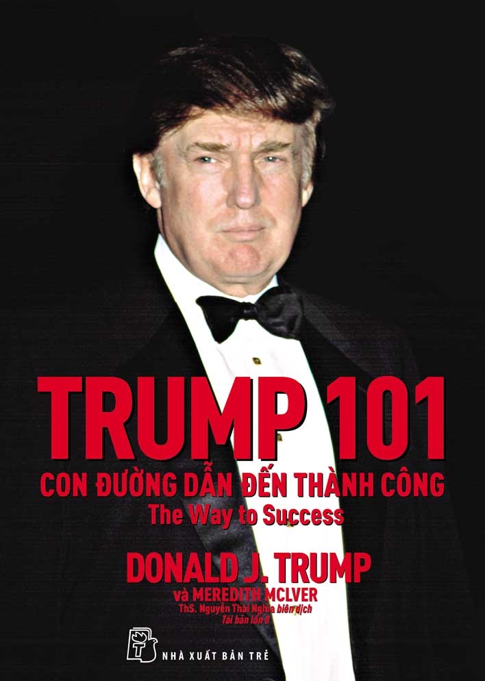 TRUMP 101: Con Đường Dẫn Đến Thành Công (Tái Bản Mới Nhất)