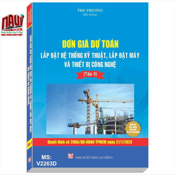 Sách Đơn Giá Dự Toán Lắp Đặt Hệ Thống Kỹ Thuật, Lắp Đặt Máy và Thiết Bị Công Nghệ TP.HCM theo Quyết định số 2966/QĐ-UBND TP.HCM ngày 21/7/2023 (Tập 3) - V2263D