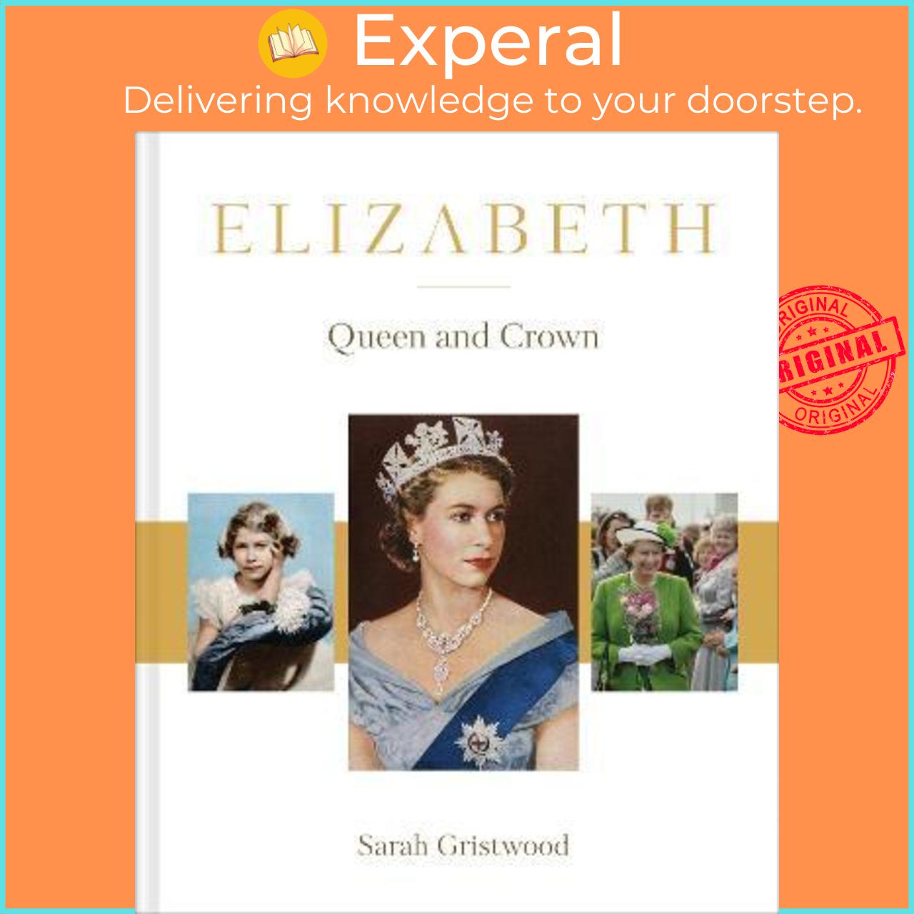 Sách - Elizabeth : Queen and Crown by Sarah Gristwood (UK edition, hardcover)