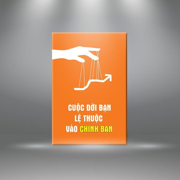 Tranh tạo động lực "Cuộc đời bạn lệ thuộc vào chính bạn" | Tranh cổ động W3003 Canvas - khổ đứng
