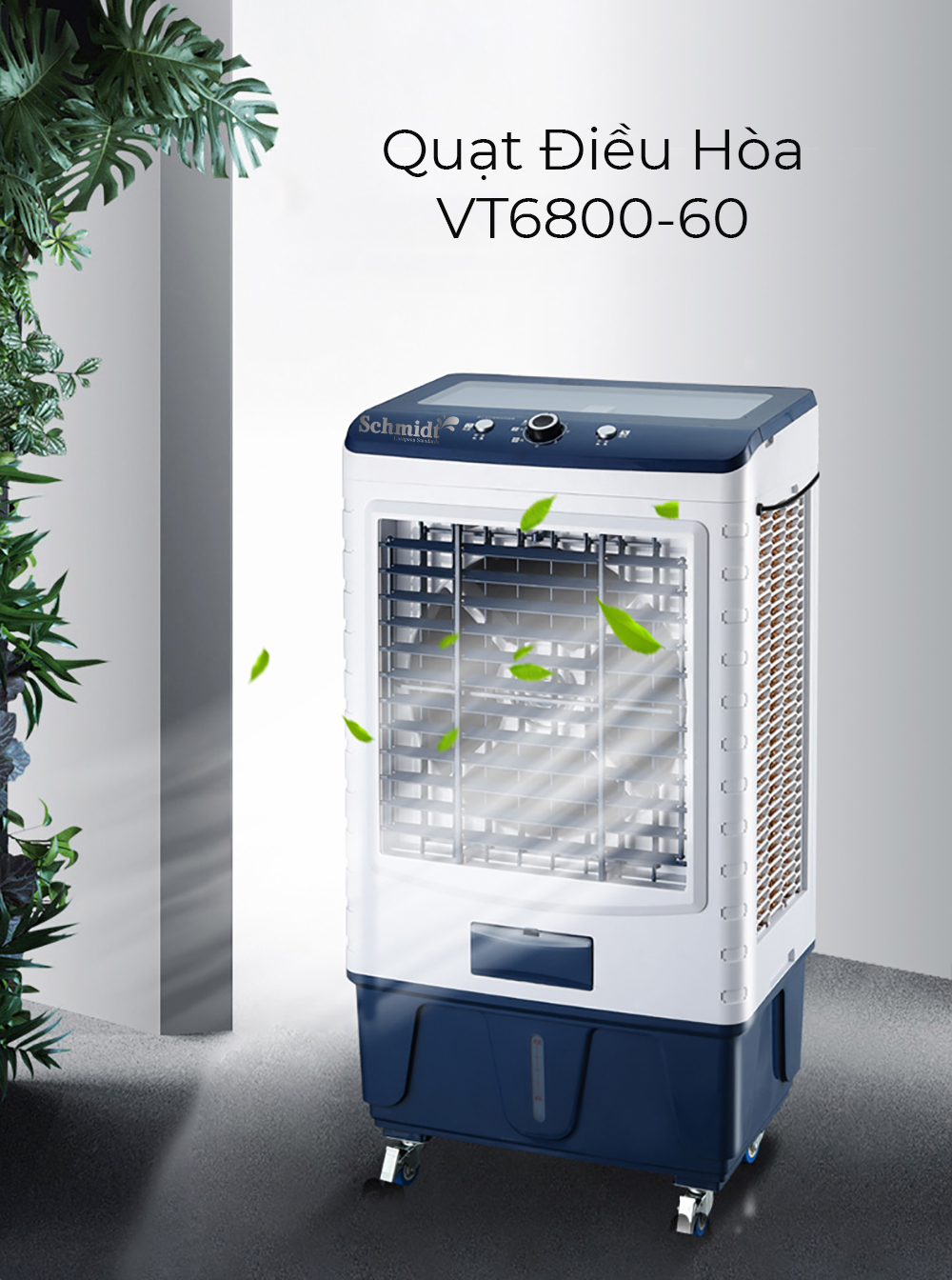 Quạt ĐIều Hòa Hơi Nước Schmidt VT6800-60 Công Suất 200W Dung Tích 60L Máy Làm Mát Hơi Nước Thiết Kế Kiểu Dáng Hiện Đại, Dễ Dàng Khi Di Chuyển – Hàng Chính Hãng