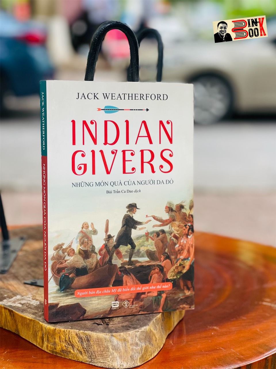 INDIAN GIVERS – Những món quà của người Da Đỏ - Jack Weatherford – Phanbook