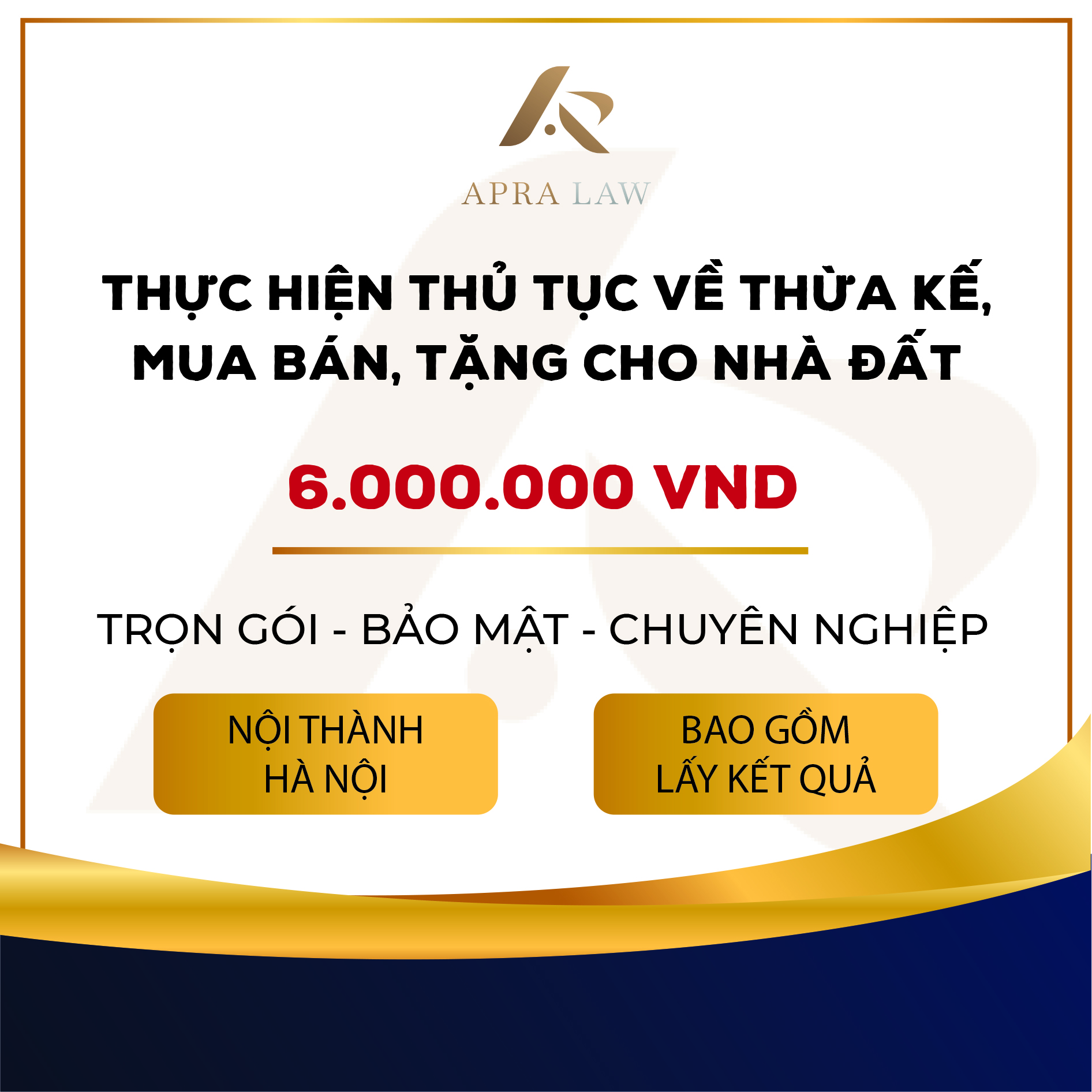 VOUCHER - [TT012] - THỰC HIỆN THỦ TỤC VỀ THỪA KẾ, MUA BÁN, TẶNG CHO NHÀ ĐẤT (NỘI THÀNH) – Công ty Luật Apra