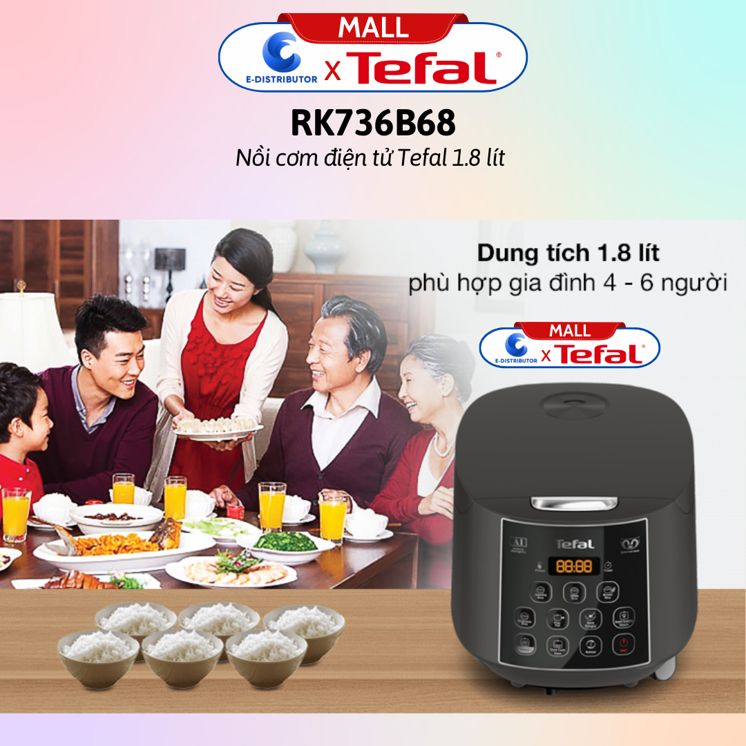 Nồi cơm điện tử Tefal 1.8 lít RK733168 / Nồi cơm điện tử Tefal 1.8 lít RK736B68  - Hàng chính hãng