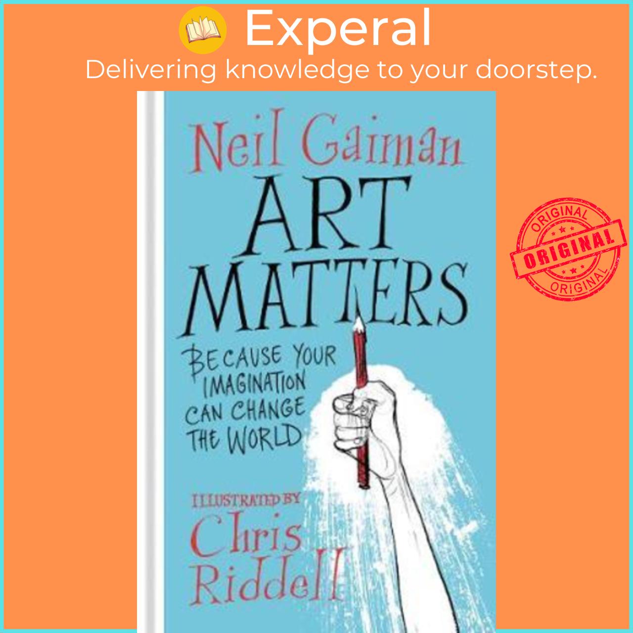 Sách - Art Matters : Because Your Imagination Can Change the World by Neil Gaiman (paperback)