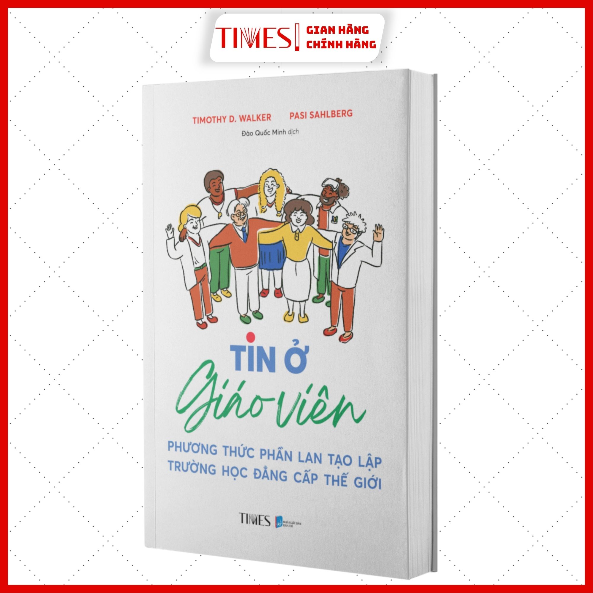 Sách - Tin ở Giáo Viên: Phương Thức Phần Lan Tạo Lập Trường Học Đẳng Cấp Thế Giới