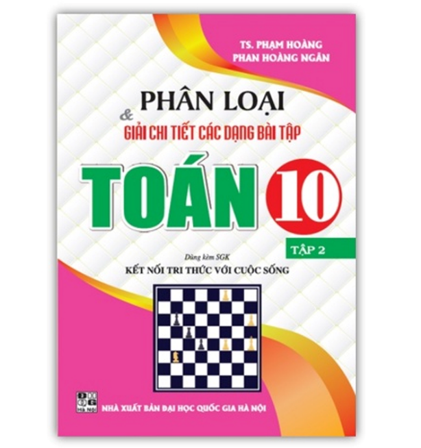 Sách - Phân loại và giải chi tiết các dạng bài tập toán 10 tập 2