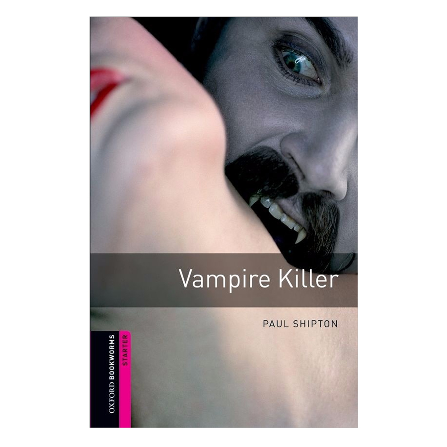 Oxford Bookworms Library (2 Ed.) Starter: Vampire Killer