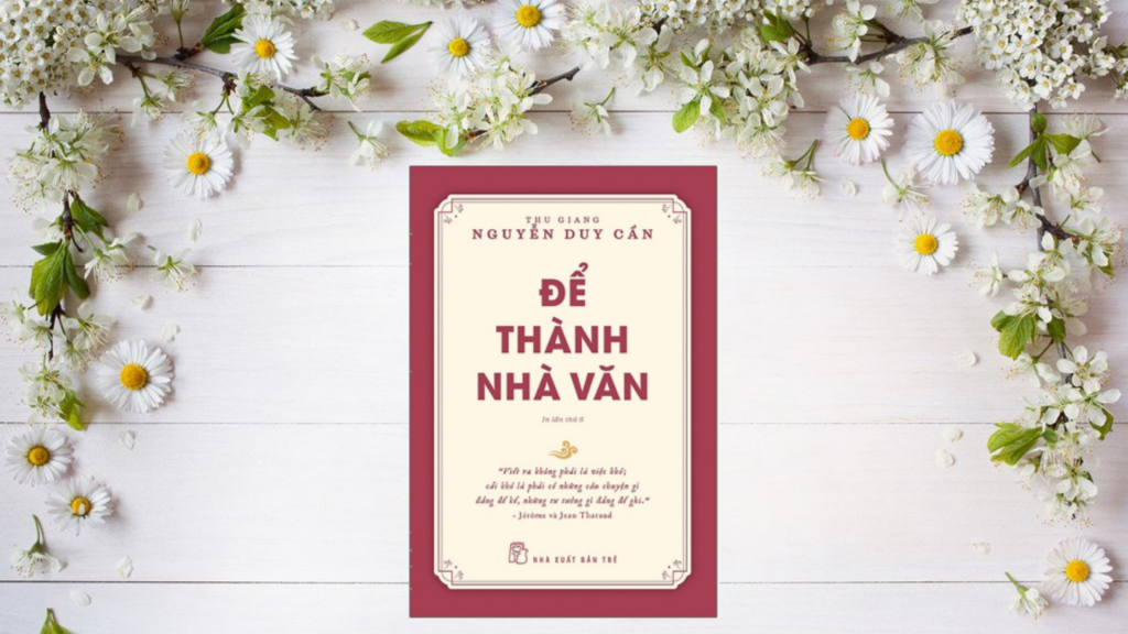 Sách Để Thành Nhà Văn - Thu Giang Nguyễn Duy Cần