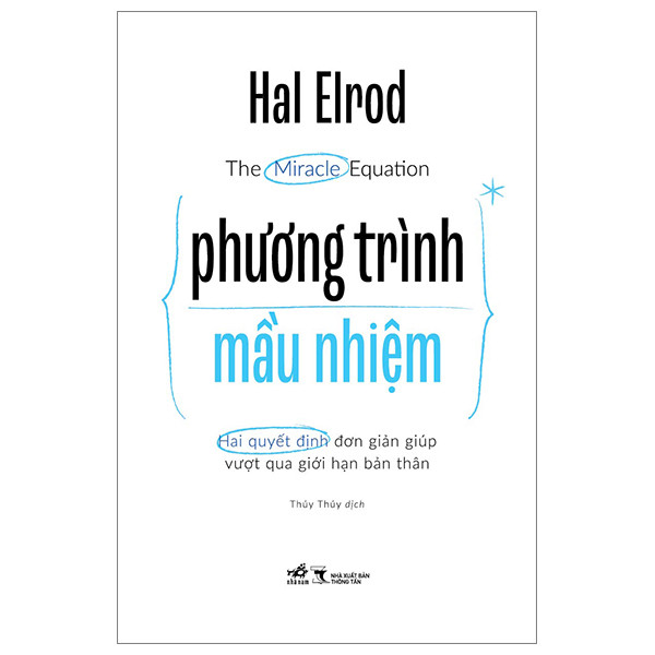 PHƯƠNG TRÌNH MẦU NHIỆM (The Miracle Equation) - Hal Elrod - Thúy Thúy dịch - (bìa mềm)