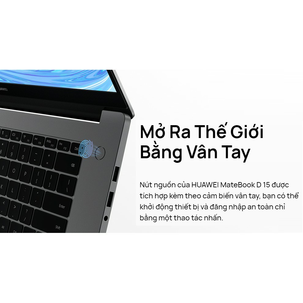 Máy Tính Xách Tay Laptop Huawei Matebook D15 (8GB/256GB) Share | Màn Hình HUAWEI Fullview | | HUAWEI Phím Nguồn Kết Hợp Bảo Mật Vân Tay | Hàng Chính Hãng