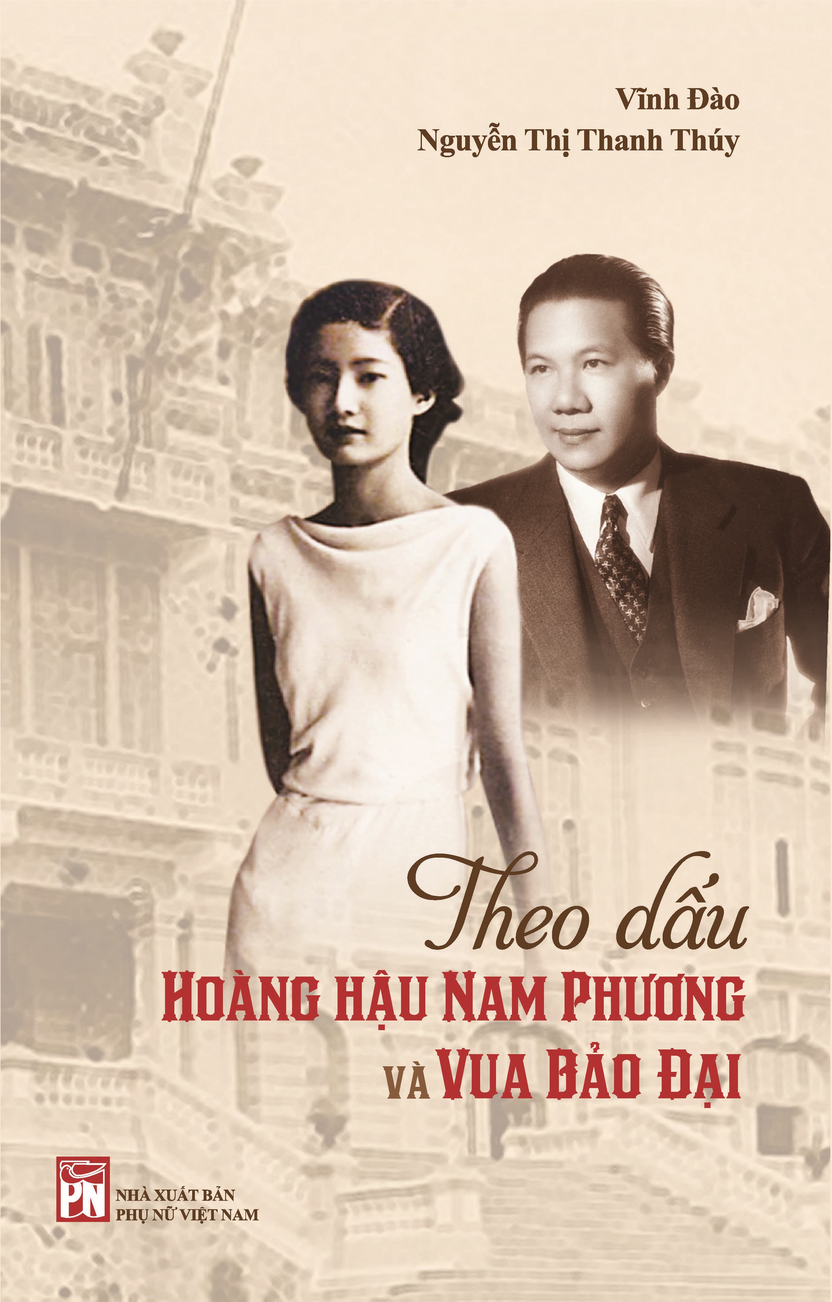 Theo dấu hoàng hậu nam phương và vua Bảo Đại - NXB Phụ Nữ VN