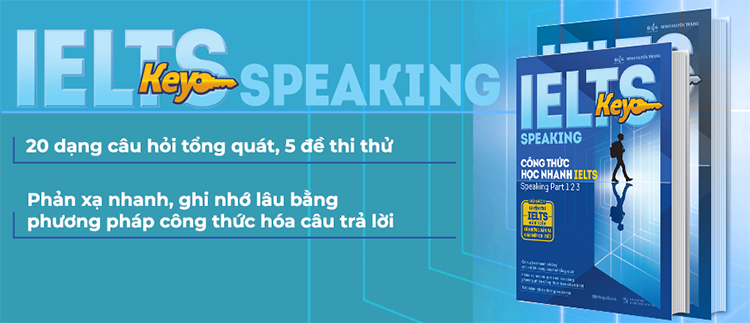 IELTS Key Speaking - Công Thức Học Nhanh IELTS - Speaking Part 1, 2, 3