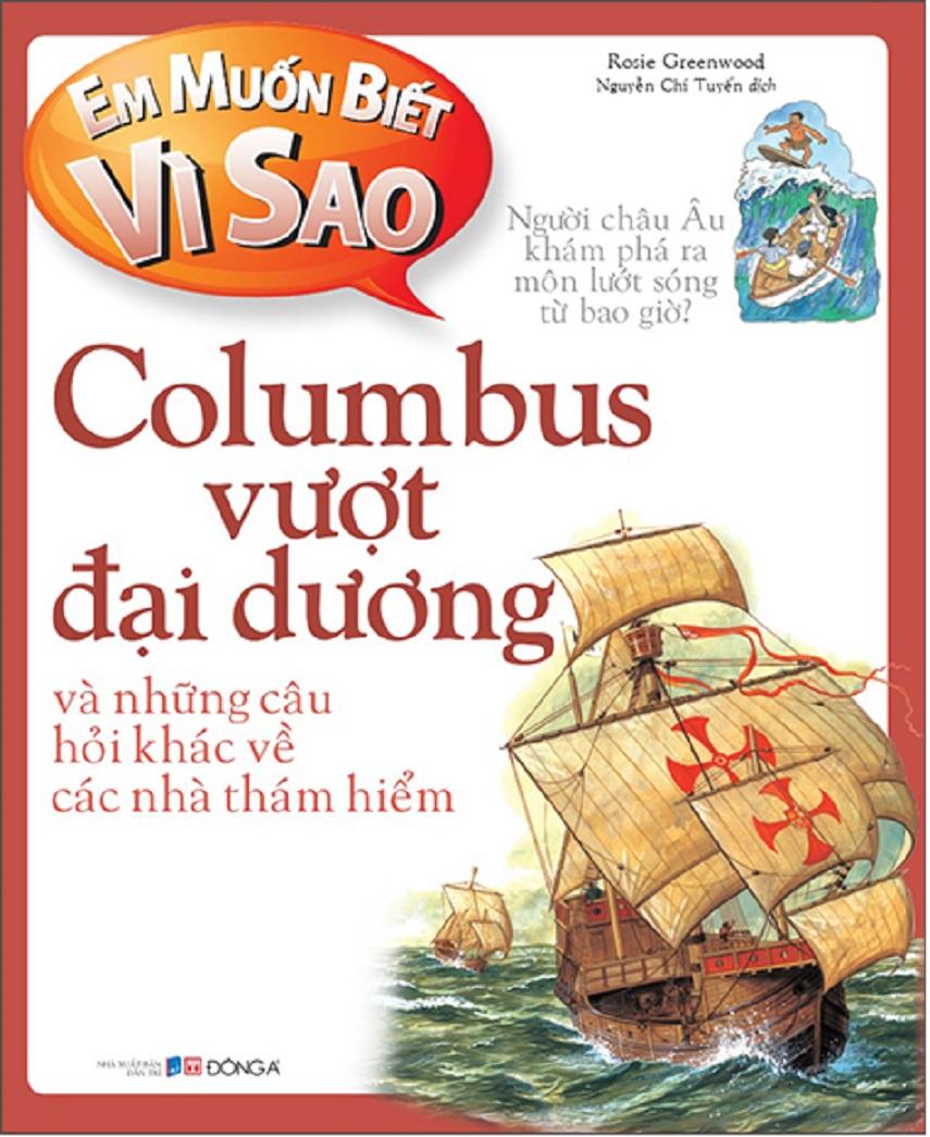Em muốn biết vì sao Columbus vượt đại dương và những câu hỏi khác về các nhà thám hiểm